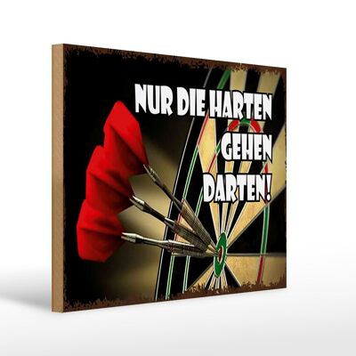 Holzschild Spruch 40x30cm nur die harten gehen Darten