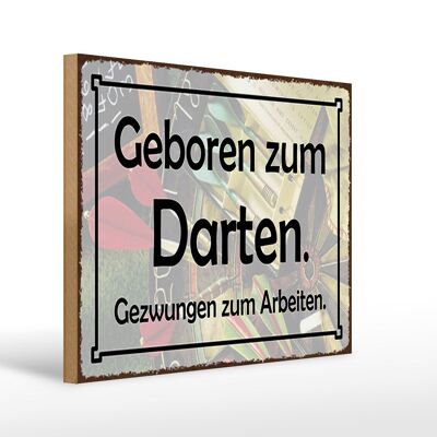 Holzschild Spruch 40x30cm Geboren zum Darten gezwungen