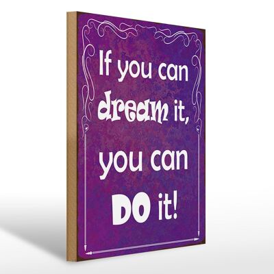 Holzschild Spruch 30x40cm if you can dream it you can do