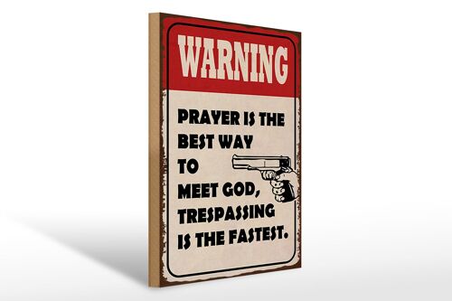 Holzschild Spruch 30x40cm warning prayer is best way to