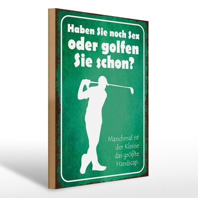 Holzschild Spruch 30x40cm Haben Sie noch Sex oder golfen