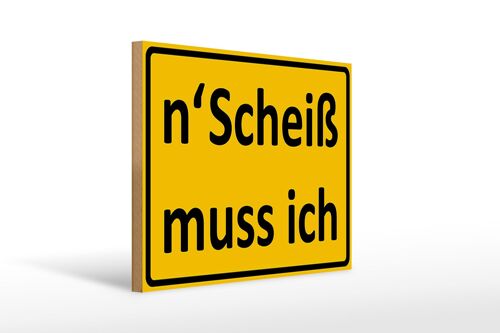 Holzschild Spruch 40x30cm n´Scheiß muss ich