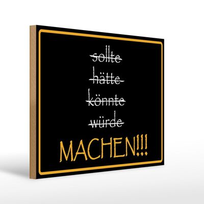 Holzschild Spruch 40x30cm sollte hätte könnte würde MACHEN