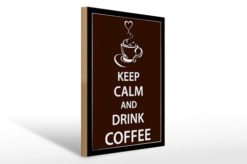 Holzschild Spruch 30x40cm Keep Calm drink Coffee Kaffee