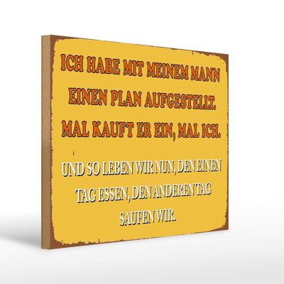 Holzschild Spruch 40x30cm ich habe mit meinem Mann Plan