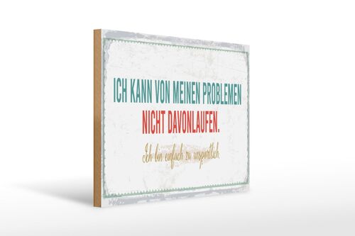 Holzschild Spruch 40x30cm kann vor meinen Problemen nicht davonlaufen