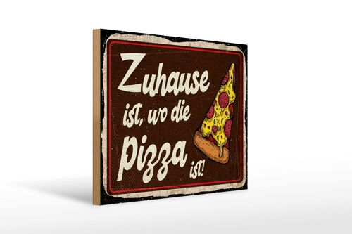 Holzschild Spruch 40x30cm Zuhause ist, wo die Pizza ist