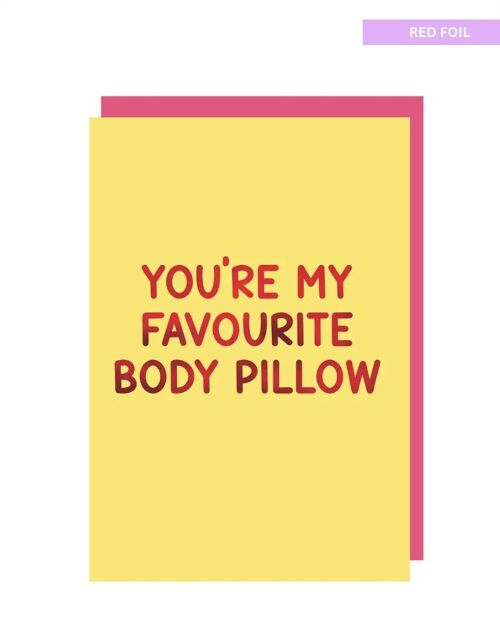 You're my favourite body pillow