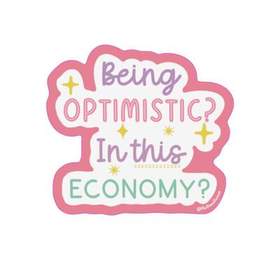 Being optimistic in this economy