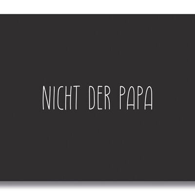 Postkarte "NICHT DER PAPA"