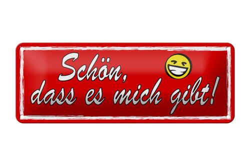 Blechschild Spruch 27x10cm Schön dass es mich gibt Dekoration