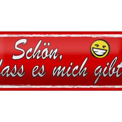 Blechschild Spruch 27x10cm Schön dass es mich gibt Dekoration