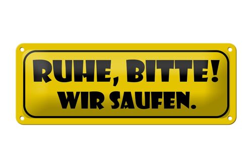 Blechschild Spruch 27x10cm Ruhe bitte Wir saufen Dekoration