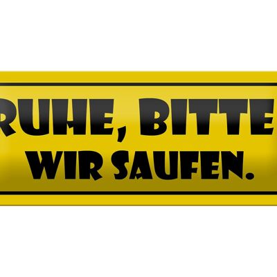 Blechschild Spruch 27x10cm Ruhe bitte Wir saufen Dekoration