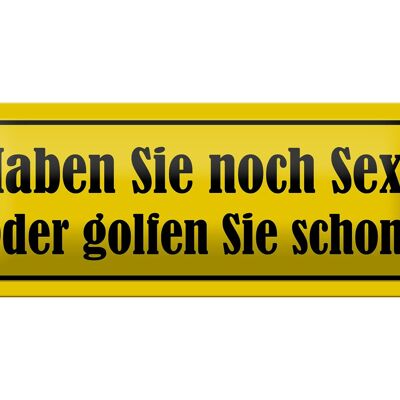 Blechschild Spruch 27x10cm haben Sie Sex oder golfen Sie Dekoration