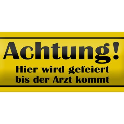 Blechschild Spruch 27x10cm gefeiert bis Arzt kommt Dekoration