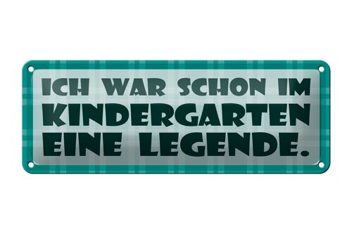 Blechschild Spruch 27x10cm War im Kindergarten Legende Dekoration