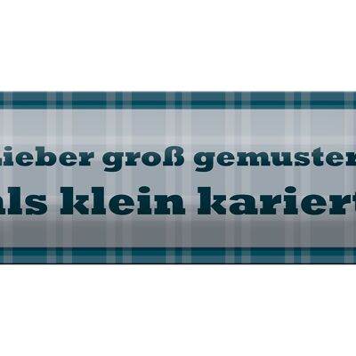 Blechschild Spruch 27x10cm lieber groß gemustert als klein Dekoration