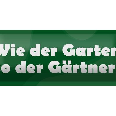 Blechschild Spruch 27x10cm Wie der Garten so der Gärtner Dekoration