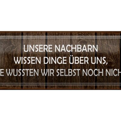 Blechschild Spruch 27x10cm unsere Nachbarn wissen Dinge Holzoptik