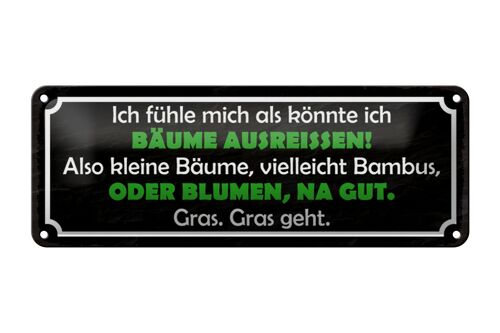 Blechschild Spruch 27x10cm Ich fühle mich als könnte ich Bäume ausreissen