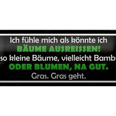 Blechschild Spruch 27x10cm Ich fühle mich als könnte ich Bäume ausreissen