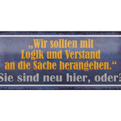 Blechschild Spruch 27x10cm Sie sind neu hier oder Dekoration