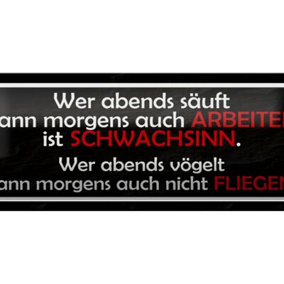 Blechschild Spruch 27x10cm wer abends säuft kann arbeiten Dekoration