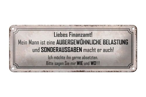 Blechschild Spruch 27x10cm Liebes Finanzamt mein Mann ist Dekoration