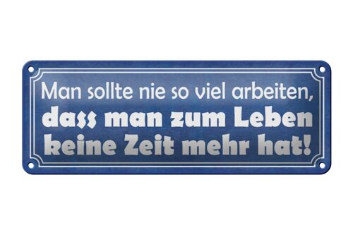 Blechschild Spruch 27x10cm man sollte nie so viel arbeiten Dekoration