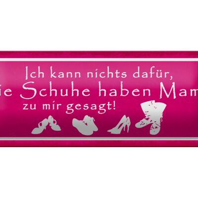 Blechschild Spruch 27x10cm Schuhe haben Mama zu mir gesagt Dekoration