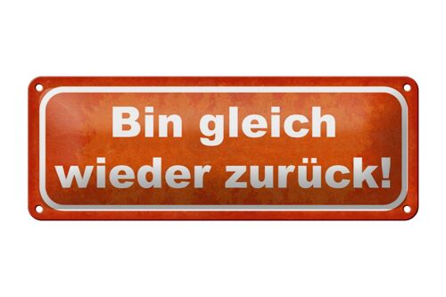 Blechschild Spruch 27x10cm bin gleich wieder zurück Dekoration