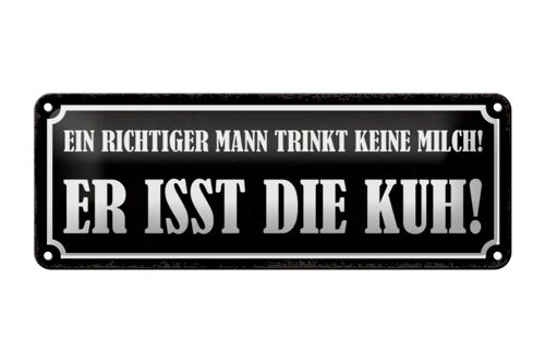 Blechschild Spruch 27x10cm Mann trinkt keine Milch isst Kuh Dekoration