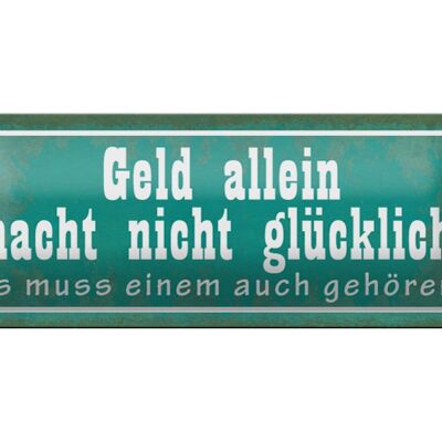 Blechschild Spruch 27x10cm Geld macht nicht glücklich Dekoration