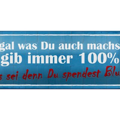 Blechschild Spruch 27x10cm gib immer 100% es sei denn Du Dekoration