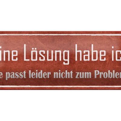 Blechschild Spruch 27x10cm Lösung passt nicht zum Problem Dekoration