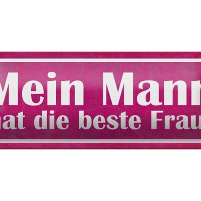 Blechschild Spruch 27x10cm Mein Mann hat die beste Frau Dekoration