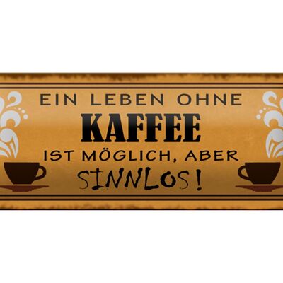 Blechschild Spruch 27x10cm Leben ohne Kaffee sinnlos Dekoration