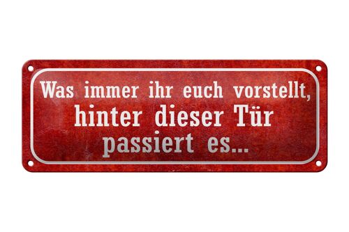 Blechschild Spruch 27x10cm hinter dieser Tür passiert es Dekoration