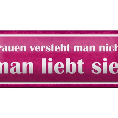 Blechschild Spruch 27x10cm Frauen versteht nicht liebt sie Dekoration