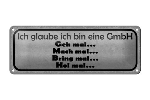 Blechschild Spruch 27x10cm ich glaube bin eine GmbH geh mal Dekoration