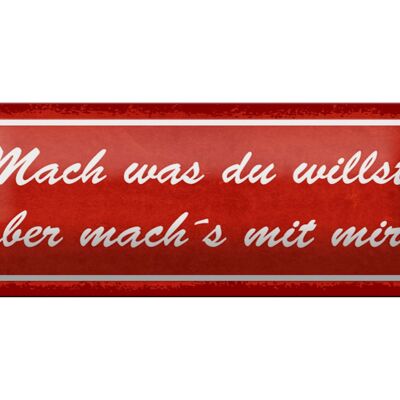 Metal sign saying 27x10cm do what you want but with me red sign