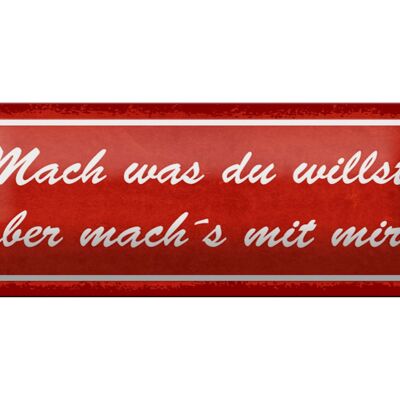 Blechschild Spruch 27x10cm mach was du willst aber mit mir rotes Schild