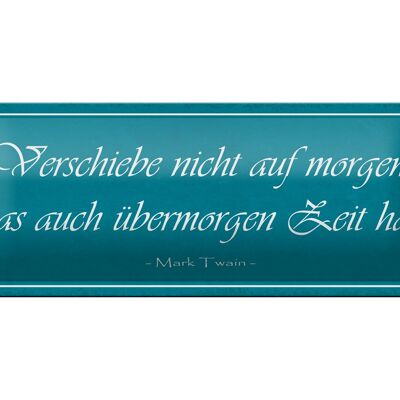 Blechschild Spruch 27x10cm verschiebe nicht auf Morgen was Dekoration