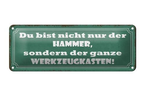 Blechschild Spruch 27x10cm du bist nicht nur der Hammer Dekoration