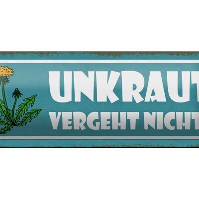 Blechschild Spruch 27x10cm Unkraut vergeht nicht Garten Dekoration