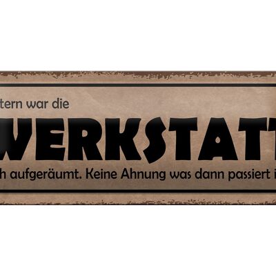 Blechschild Spruch 27x10cm Gestern Werkstatt war aufgeräumt Dekoration