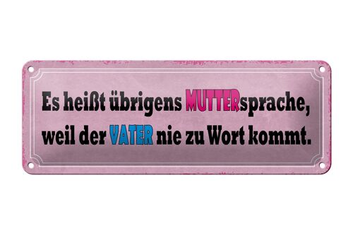 Blechschild Spruch 27x10cm Muttersprache weil Vater nie Dekoration