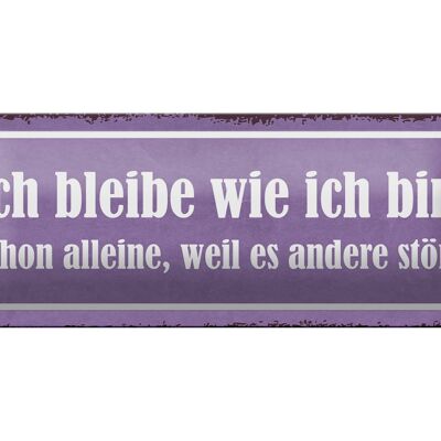 Blechschild Spruch 27x10cm ich bleibe wie ich bin alleine Dekoration