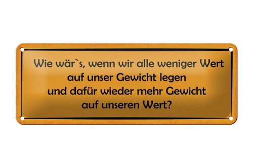 Blechschild Spruch 27x10cm weniger Wert auf Gewicht dafür Dekoration